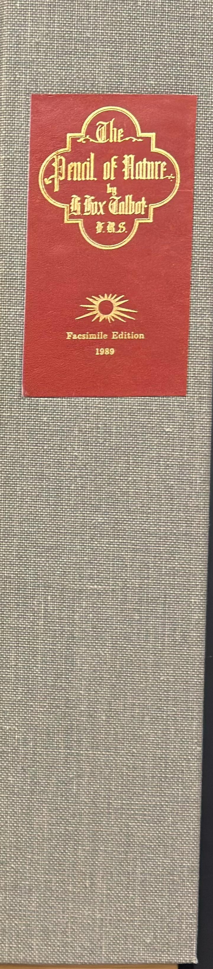 Fox Talbot's the pencil of nature : anniversary facsimile / by Larry J. Schaaf spine