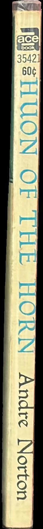 Huon of the Horn : a tale of the Duke of Bordeaux who came to sorrow at the hands of Charlemagne and yet won the favor of Oberon, the elf king, to his lasting fame and great glory spine