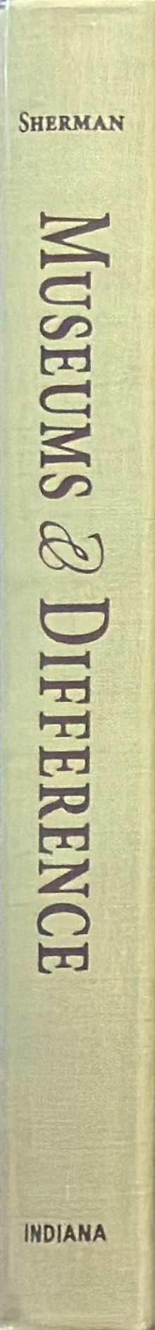 Museums and difference /​ edited by Daniel J. Sherman spine