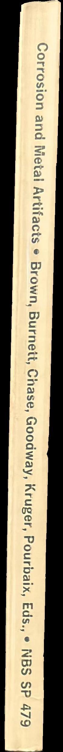 Corrosion and metal artifacts : a dialogue between conservators and archaeologists and corrosion scientists spine
