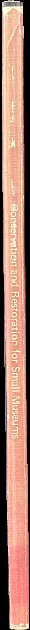 Conservation and restoration for small museums / compiled by Department of Material Conservation and Restoration Western Australian Museum spine