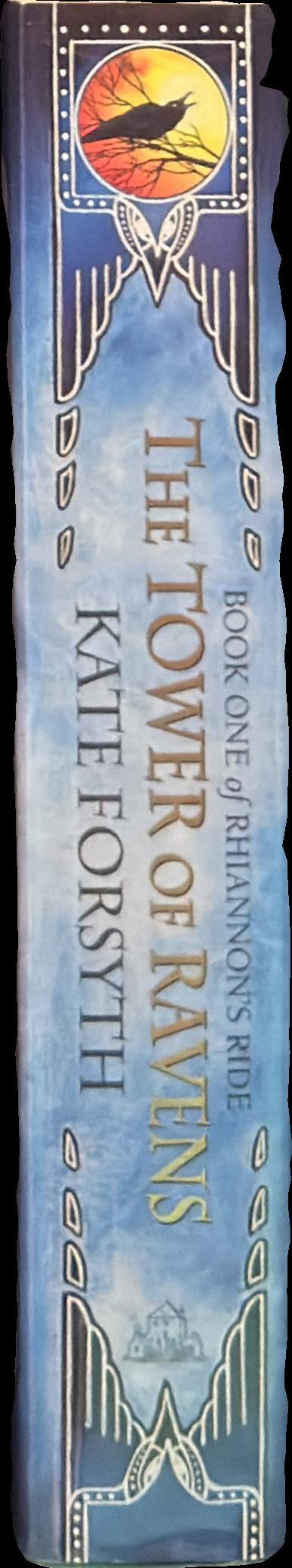 The tower of ravens : book one of Rhiannon's ride / Kate Forsyth spine