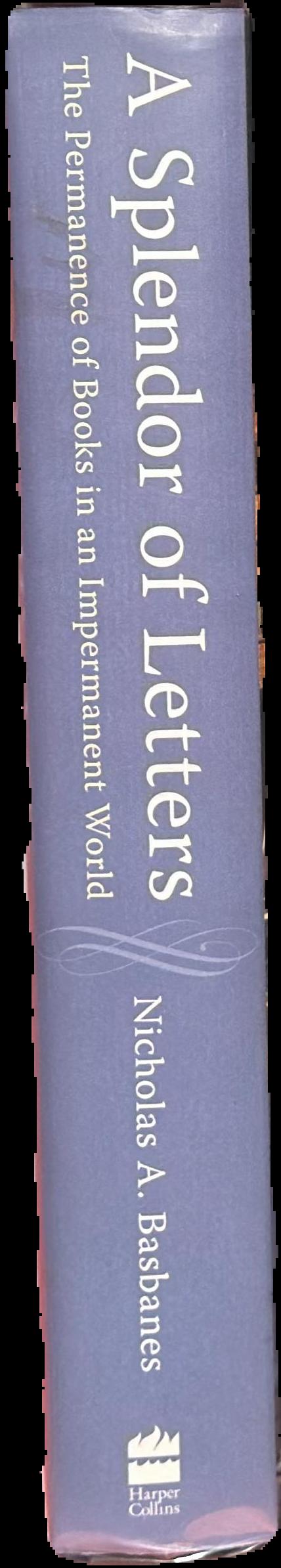 A splendor of letters : the permanence of books in an impermanent world / by Nicholas A. Basbanes spine
