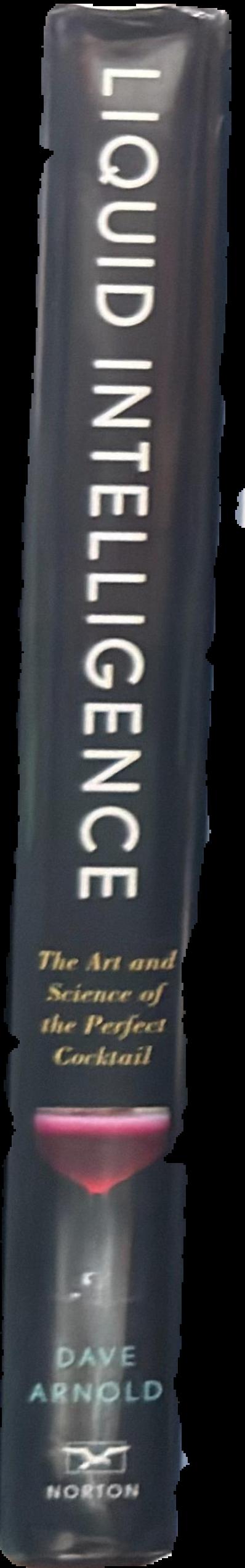 Liquid intelligence : the art and science of the perfect cocktail spine