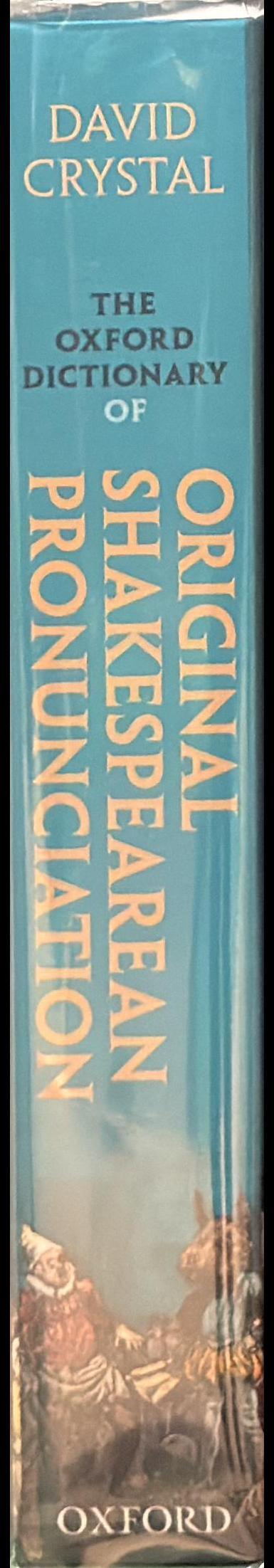 The Oxford dictionary of original Shakespearean pronunciation / David Crystal spine