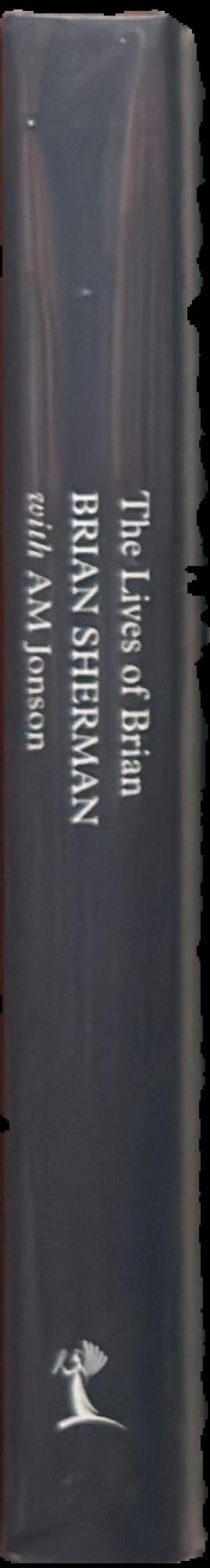 The lives of Brian : entrepreneur, philanthropist, animal activist spine