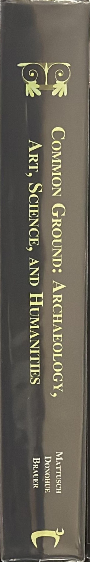 Common ground : archaeology, art, science and humanities : proceedings of the XVIth International Congress of Classical Archaeology, Boston, August 23-26, 2003 spine