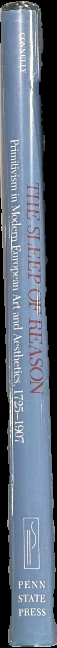The sleep of reason : primitivism in modern European art and aesthetics, 1725-1907 spine