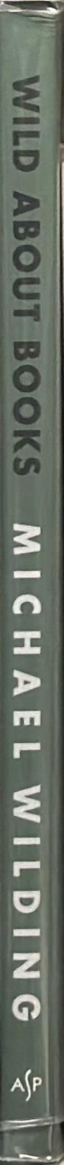 Wild about books : essays on books and writing spine