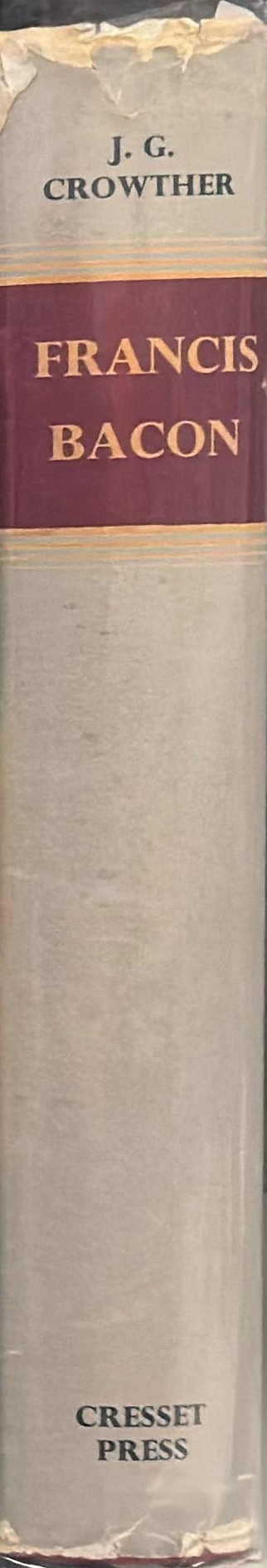 Francis Bacon : the first statesman of science / by J. G. Crowther spine