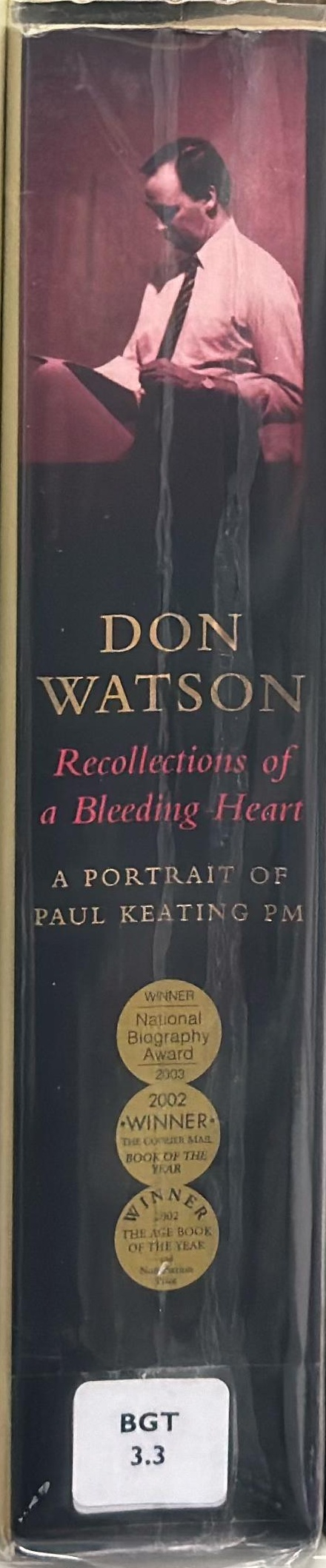 Recollections of a bleeding heart : a portrait of Paul Keating PM spine