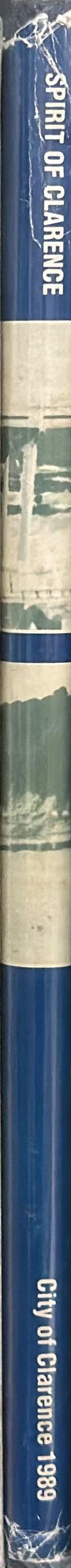 Spirit of Clarence : a Tasmanian community / based on a manuscript and selected articles written by W. T. (Bill) Davenport ; with contributions by B. F. (Bernie) Denholm, W. (Bill) Neilson and R. W. Findlay spine