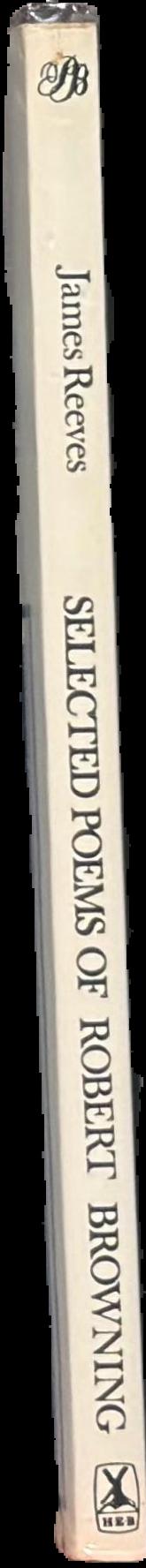 Selected poems of Robert Browning / edited with an introduction and notes by James Reeves spine