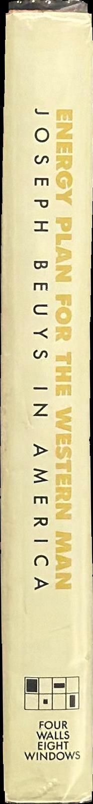 Energy plan for the Western man : Joseph Beuys in America : writings by and interviews with the artist spine