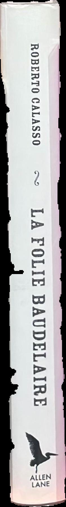 La folie Baudelaire / Roberto Calasso ; translated by Alastair McEwen spine