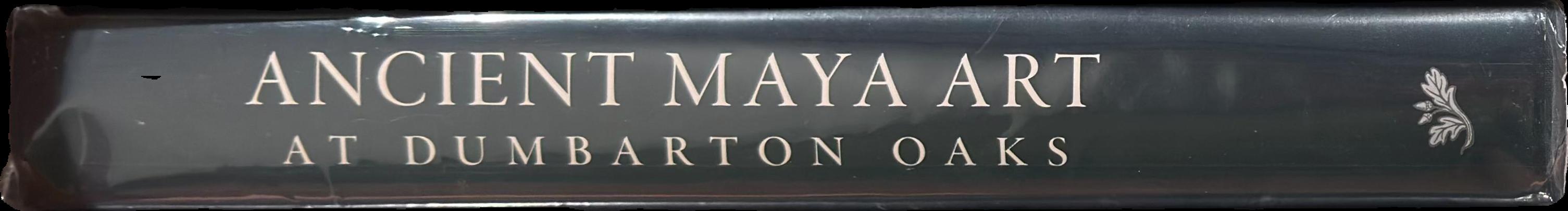 Ancient Maya art at Dumbarton Oaks / [edited by] Joanne Pillsbury, Miriam Doutriaux, Reiko Ishihara-Brito and Alexandre Tokovinine ; with additional contributions by Barbara Arroyo [and 14 others] spine