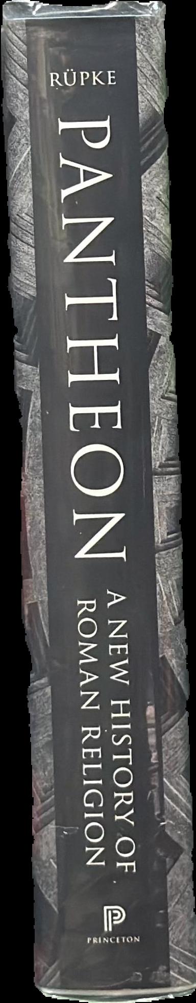 Pantheon : a new history of Roman religion / Jörg Rüpke ; translated by David M. B. Richardson spine