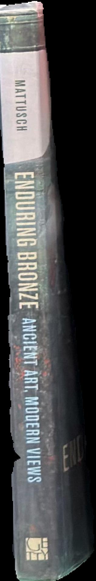 Enduring bronze : ancient art, modern views / Carol C. Mattusch spine