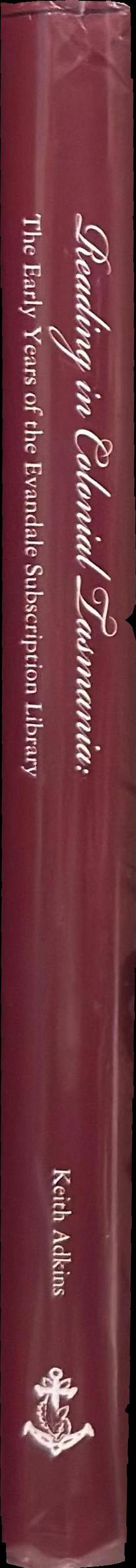 Reading in colonial Tasmania : the early years of the Evandale Subscription Library spine