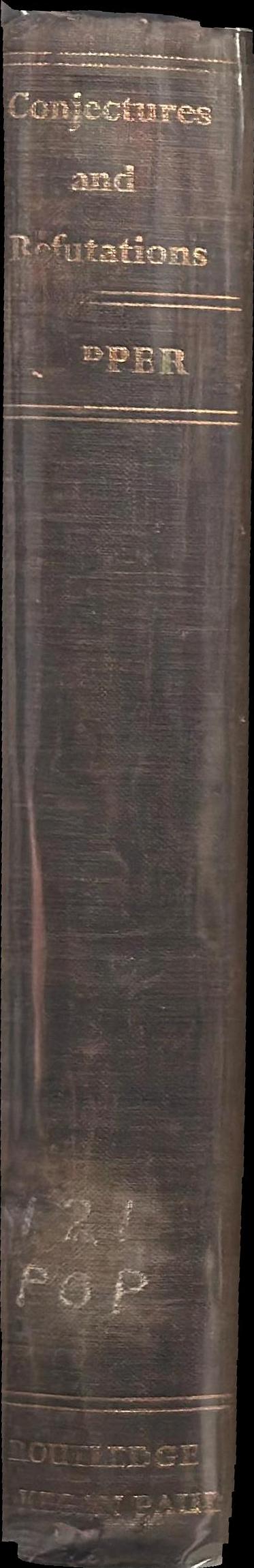 Conjectures and refutations : the growth of scientific knowledge spine