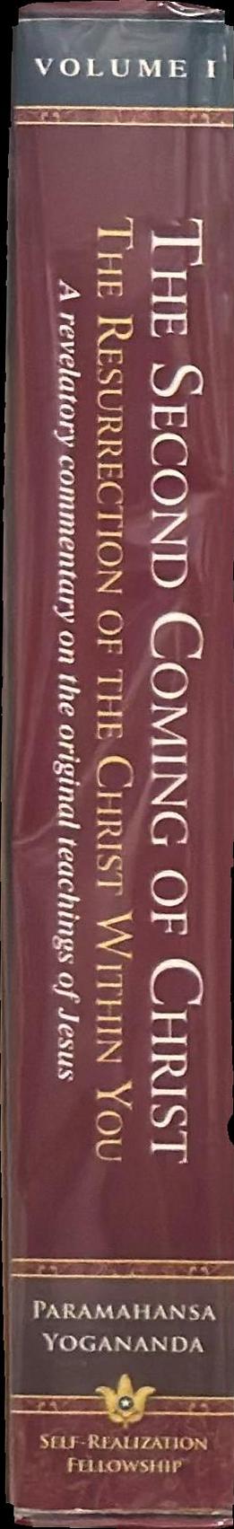 The second coming of Christ : the resurrection of the Christ within you : a revelatory commentary on the original teachings of Jesus : volume I spine