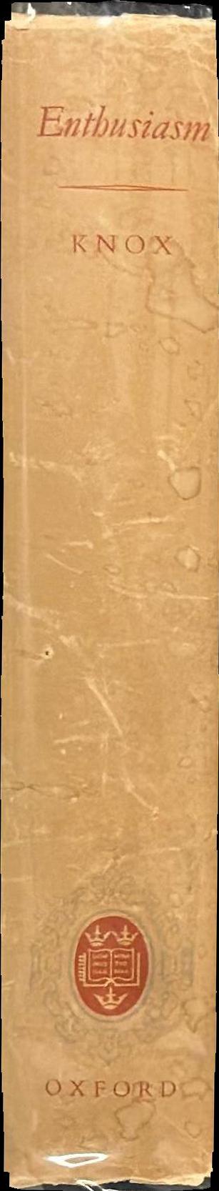 Enthusiasm : a chapter in the history of religion, with a special reference to the XVII and XVIII centuries / R. A. Knox spine