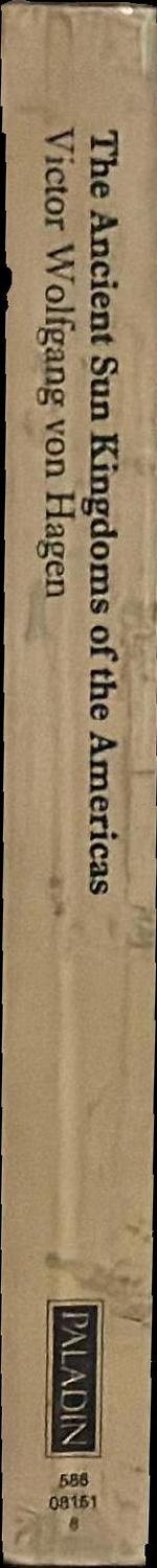 The ancient sun kingdoms of the Americas / Victor Wolfgang von Hagen spine