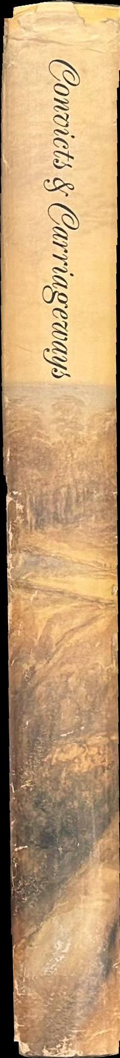 Convicts and carriageways : Tasmanian road development until 1880 spine
