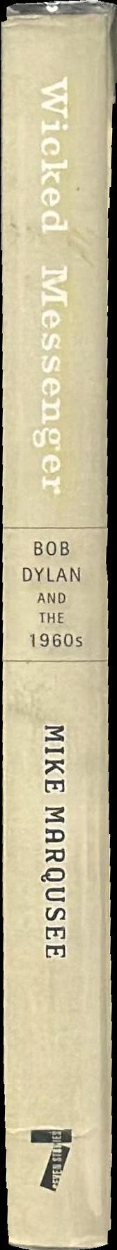 Wicked messenger : Bob Dylan and the 1960s spine
