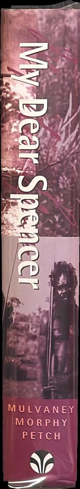 'My dear Spencer' : the letters of F. J. Gillen to Baldwin Spencer spine