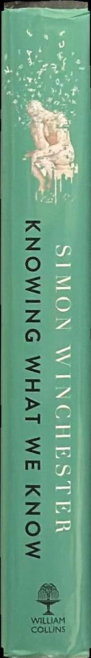 Knowing what we know : the transmission of knowledge : from ancient wisdom to modern magic spine