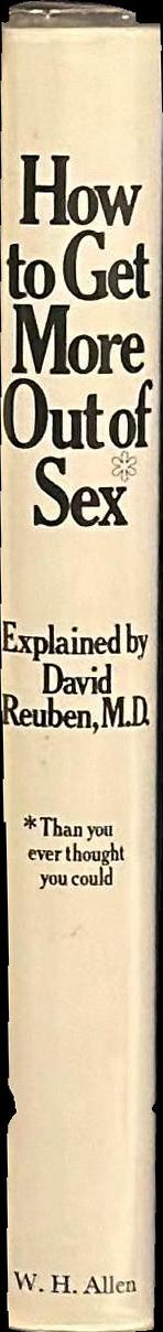 How to get more out of sex* : *than you ever thought you could / by David Reuben spine