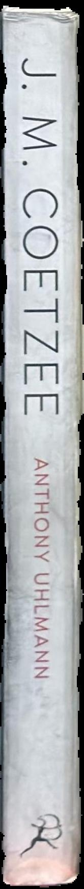 J. M. Coetzee : truth, meaning, fiction / Anthony Uhlmann spine
