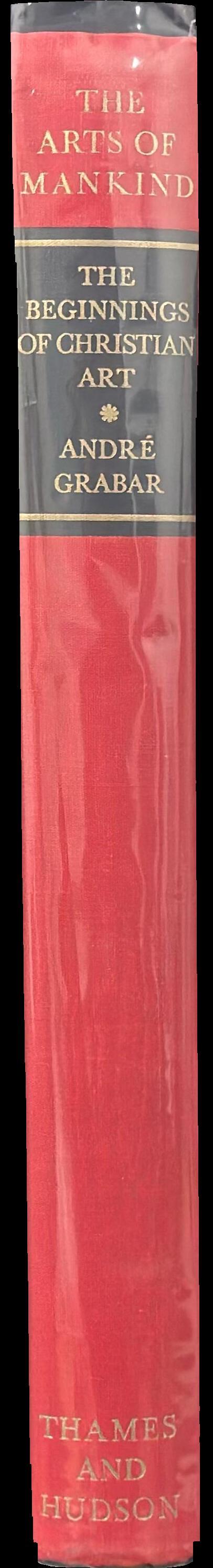 The beginnings of Christian art, 200-395  /​ Andre Grabar ; translated by Stuart Gilbert and James Emmons spine