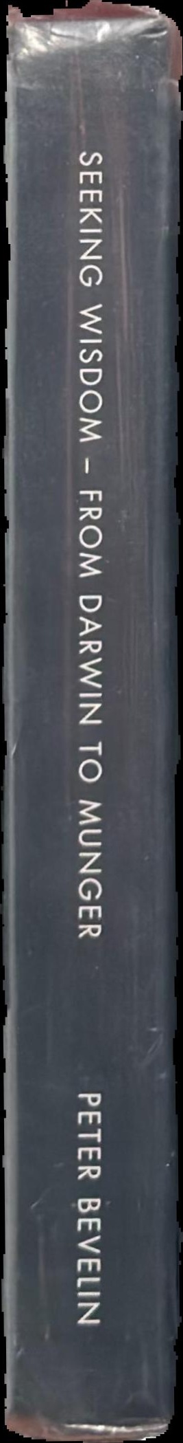 Seeking wisdom : from Darwin to Munger spine