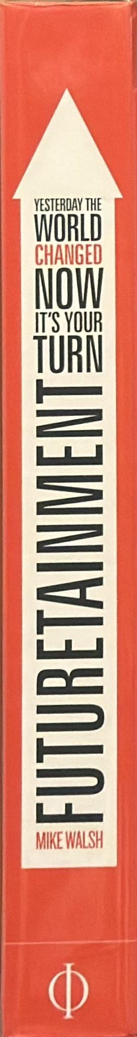 Futuretainment : yesterday the world changed, now it's your turn spine