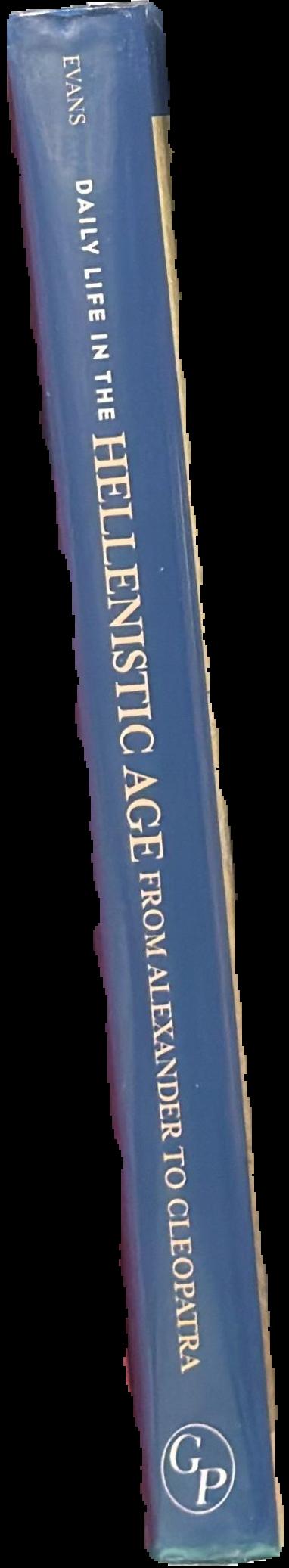 Daily life in the Hellenistic age : from Alexander to Cleopatra / James Allan Evans spine