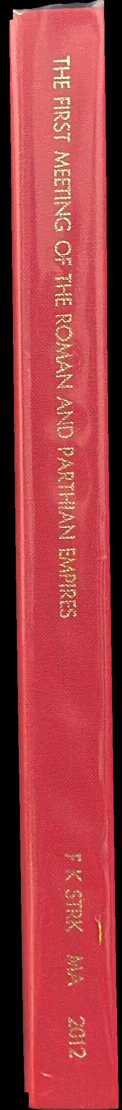 The first meeting of the Roman and Parthian Empires - geopolitical context and consequences / Frank K. Strk, BA hons spine
