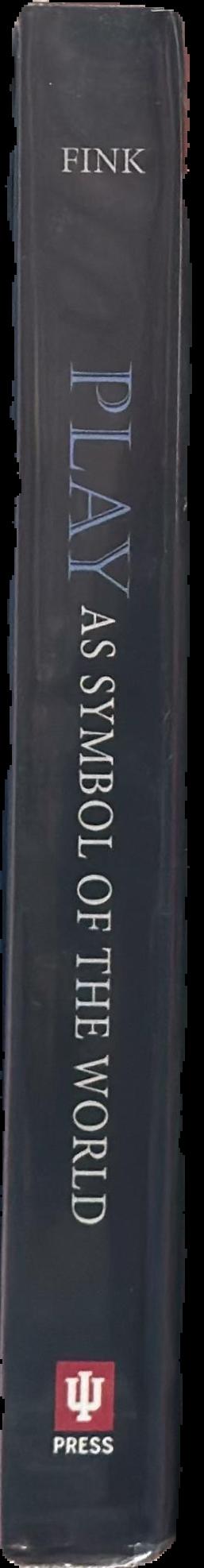 Play as symbol of the world : and other writings / Eugen Fink ; translated by Ian Alexander Moore and Christopher Turner spine