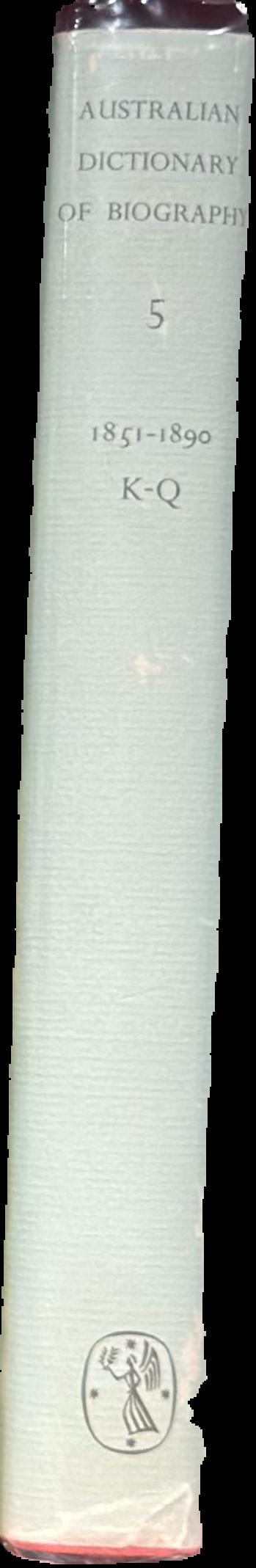 Australian dictionary of biography : volume 5 : 1851-1890 K-Q spine