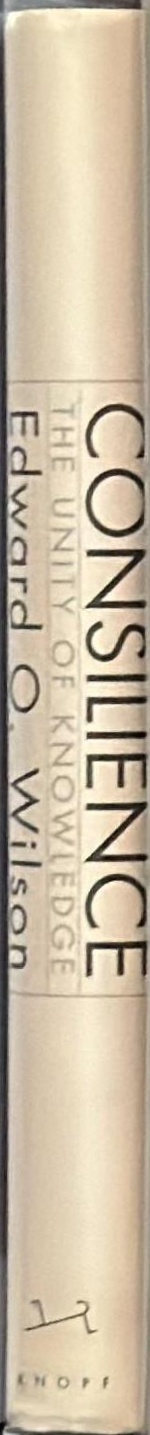 Consilience : the unity of knowledge spine
