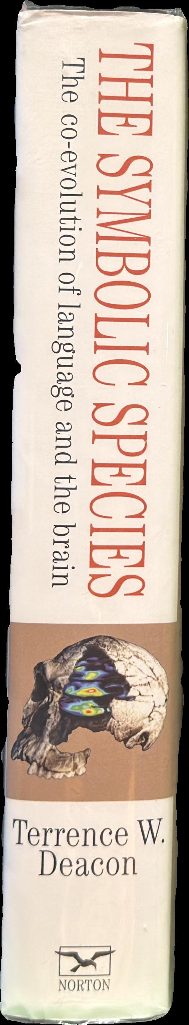 The symbolic species : the co-evolution of language and the brain / Terrence Deacon spine