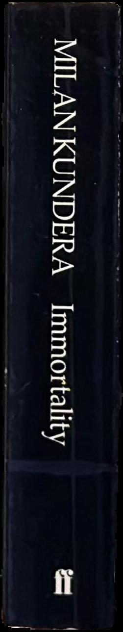 Immortality / Milan Kundera ; translated from the Czech by Peter Kussi spine