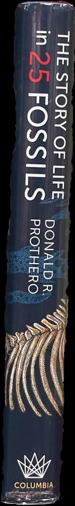 The story of life in 25 fossils : tales of intrepid fossil hunters and the wonders of evolution spine
