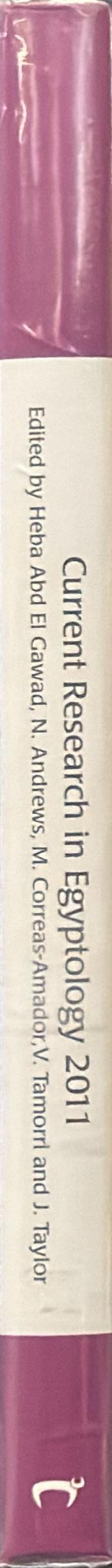 Current Research in Egyptology 2011 : proceedings of the Twelfth Annual Symposium which took place at Durham University, United Kingdom, March 2011 spine