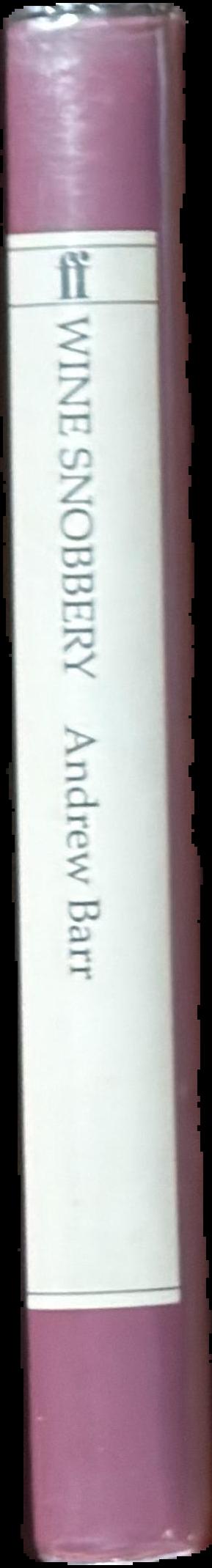 Wine snobbery : an insider's guide to the booze business / Andrew Barr spine