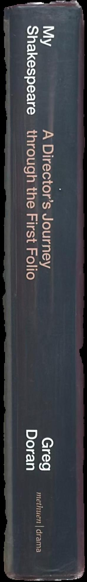 My Shakespeare : a director's journey through the First Folio spine