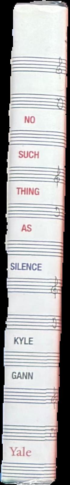 No such thing as silence : John Cage's 4'33' / Kylie Gann spine