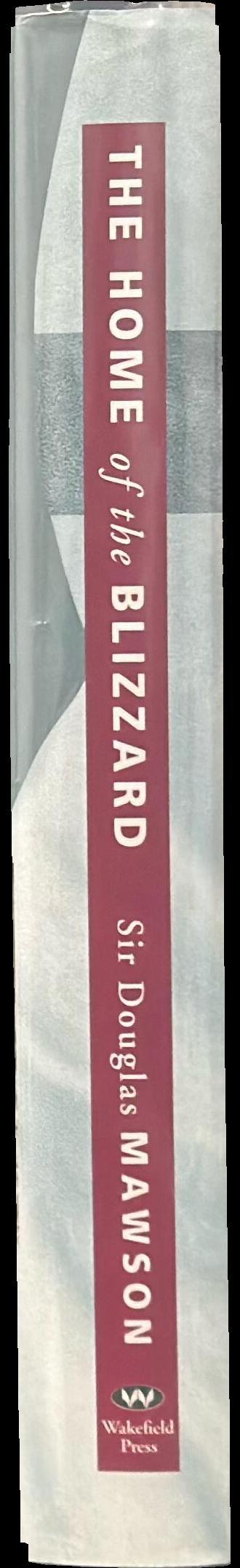 The home of the blizzard : the story of the Australasian Antarctic expedition, 1911-1914 spine
