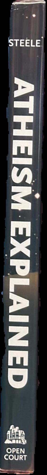 Atheism explained : from folly to philosophy /  David Ramsay Steele spine